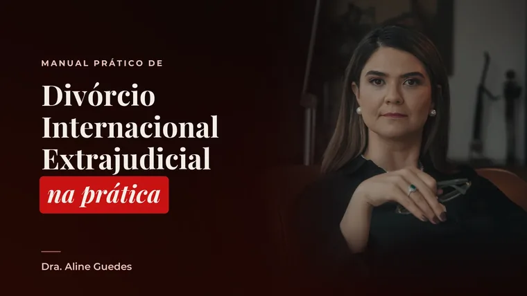 Manual Prático de Divórcio Internacional Extrajudicial